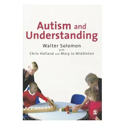 "Autism and Understanding: The Waldon Approach to Child Development" - "" ("Solomon Walter")