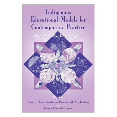 "Indigenous Educational Models for Contemporary Practice: In Our Mother's Voice" - "" ("Benham M