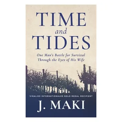 "Time and Tides: One Man's Battle for Survival Through the Eyes of His Wife" - "" ("Maki J.")