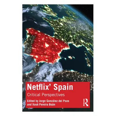 "Netflix' Spain: Critical Perspectives" - "" ("Gonzlez del Pozo Jorge")