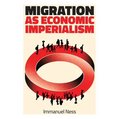 "Migration as Economic Imperialism: How International Labour Mobility Undermines Economic Develo