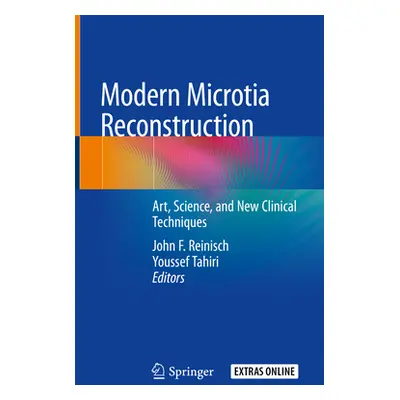 "Modern Microtia Reconstruction: Art, Science, and New Clinical Techniques" - "" ("Reinisch John