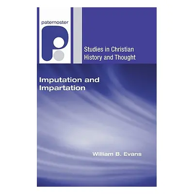 "Imputation and Impartation: Union with Christ in American Reformed Theology" - "" ("Evans Willi