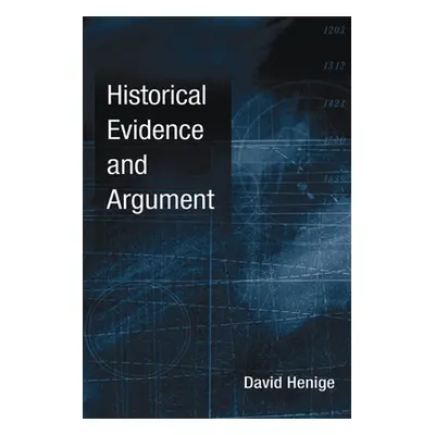 "Historical Evidence and Argument" - "" ("Henige David")