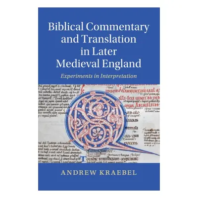 "Biblical Commentary and Translation in Later Medieval England" - "" ("Kraebel Andrew")