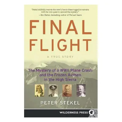 "Final Flight: The Mystery of a WW II Plane Crash and the Frozen Airmen in the High Sierra" - ""