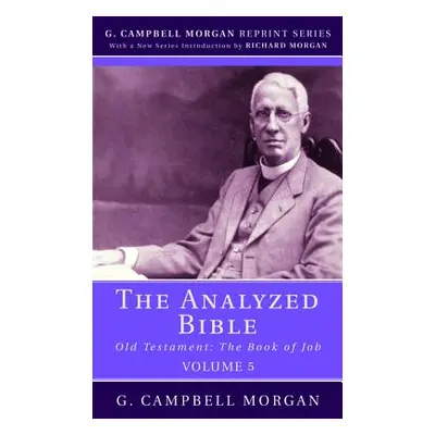 "The Analyzed Bible, Volume 5" - "" ("Morgan G. Campbell")