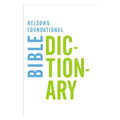 "Nelson's Foundational Bible Dictionary" - "" ("Harris Katherine")