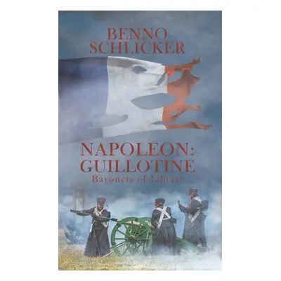 "Napoleon: Guillotine" - "" ("Schlicker Benno")