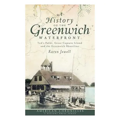 "A History of the Greenwich Waterfront: Tod's Point, Great Captain Island and the Greenwich Shor