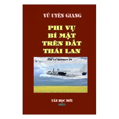 "Phi Vu Bi Mat Tren DAT Thai LAN: VU UYEN GIANG_soft cover" - "" ("Nguyen Du Ha")