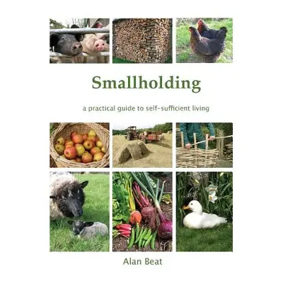 "Smallholding: A practical guide to self-sufficient living" - "" ("Beat Alan")