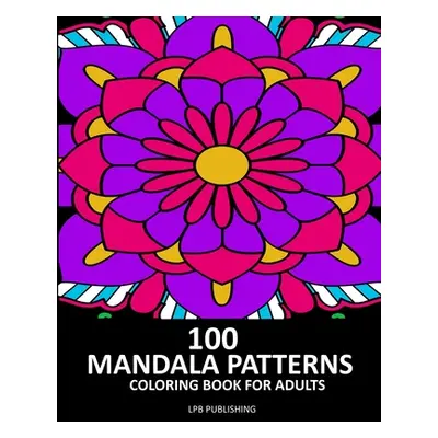 "100 Mandala Patterns: Coloring Book For Adults" - "" ("Publishing Lpb")