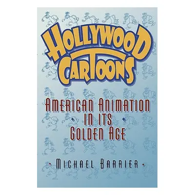 "Hollywood Cartoons: American Animation in Its Golden Age" - "" ("Barrier Michael")