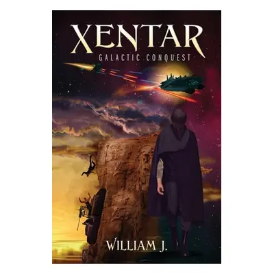 "Xentar: Galactic Conquest" - "" ("J William")