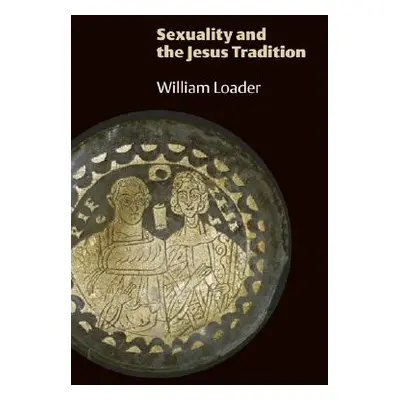 "Sexuality and the Jesus Tradition" - "" ("Loader William")