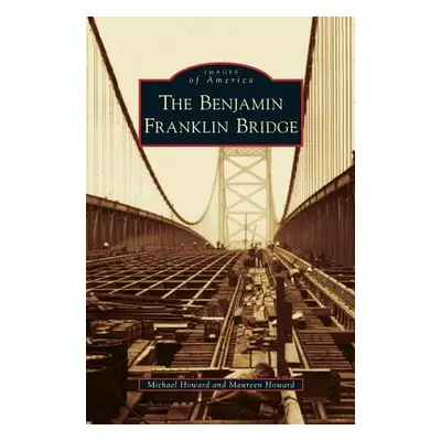 "Benjamin Franklin Bridge" - "" ("Howard Michael")