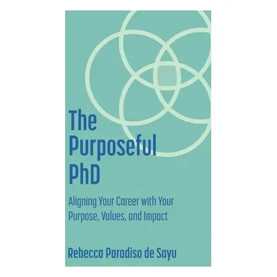 "The Purposeful PhD: Aligning Your Career with Your Purpose, Values, and Impact" - "" ("Paradiso