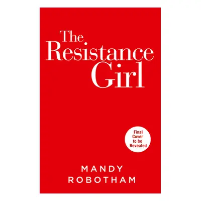 "The Resistance Girl" - "" ("Robotham Mandy")