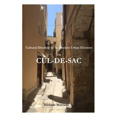 Cultural Diversity of an Ancient Urban Element: The Cul-De-Sac (Mortada Hisham)