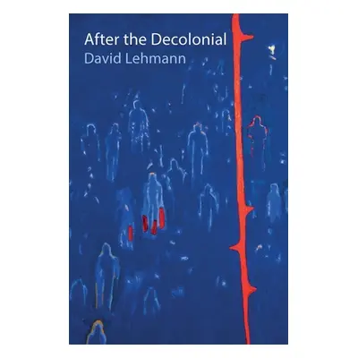 "After the Decolonial: Ethnicity, Gender and Social Justice in Latin America" - "" ("Lehmann Dav