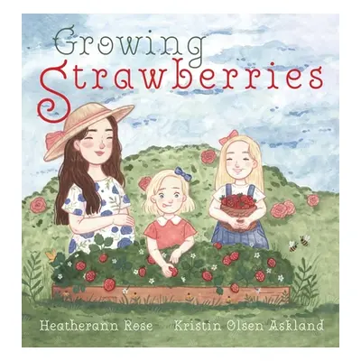 "Growing Strawberries" - "" ("Rose Heatherann")