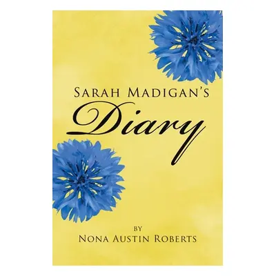 "Sarah Madigan's Diary" - "" ("Austin Roberts Nona")