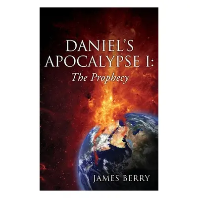 "Daniel's Apocalypse I: The Prophecy" - "" ("Berry James")