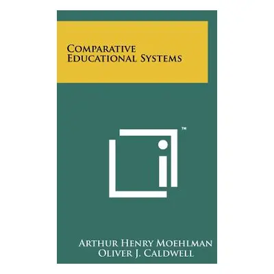 "Comparative Educational Systems" - "" ("Moehlman Arthur Henry")