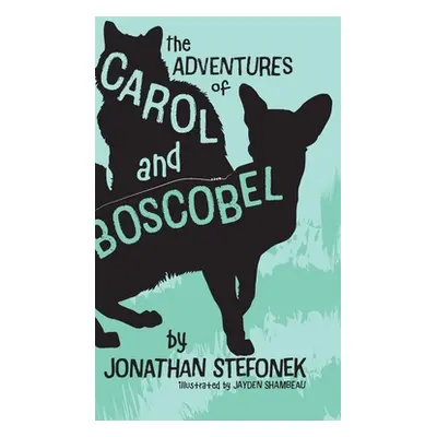 "The Adventures of Carol and Boscobel" - "" ("Stefonek Jonathan")