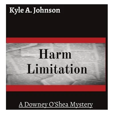 "Harm Limitation: A Downey O'Shea Mystery" - "" ("Johnson Kyle A.")