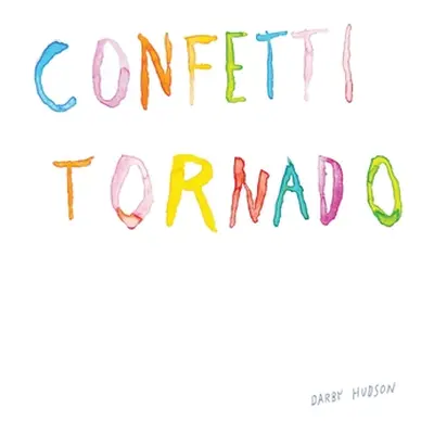 "Confetti Tornado" - "" ("Hudson Darby")