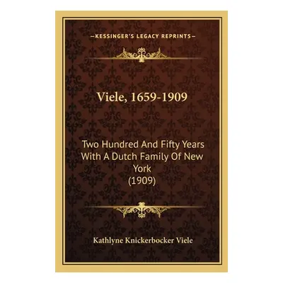 "Viele, 1659-1909: Two Hundred And Fifty Years With A Dutch Family Of New York (1909)" - "" ("Vi