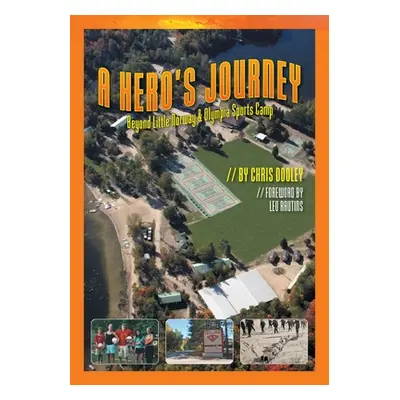 "A Hero's Journey: Beyond Little Norway and Olympia Sports Camp" - "" ("Dooley Chris")