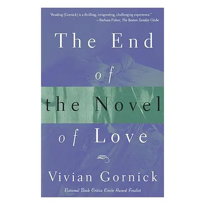 "End of the Novel of Love" - "" ("Gornick Vivian")