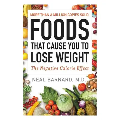 "Foods That Cause You to Lose Weight" - "" ("Barnard Neal")