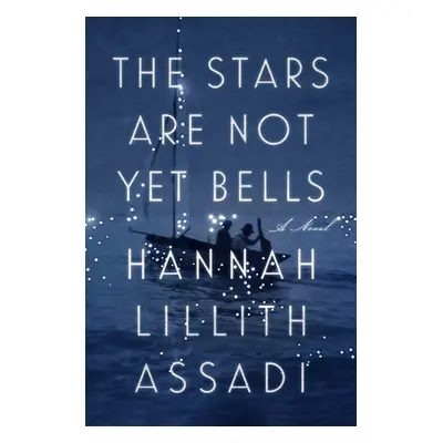 "The Stars Are Not Yet Bells" - "" ("Assadi Hannah Lillith")