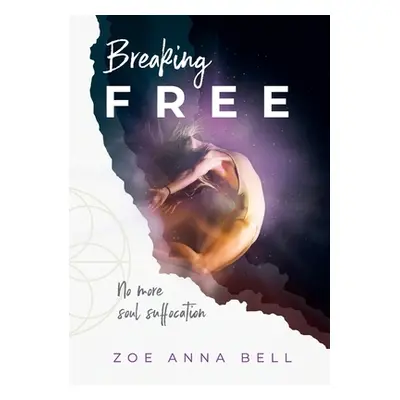 "Breaking Free: No More Soul Suffocation" - "" ("Bell Zoe Anna")