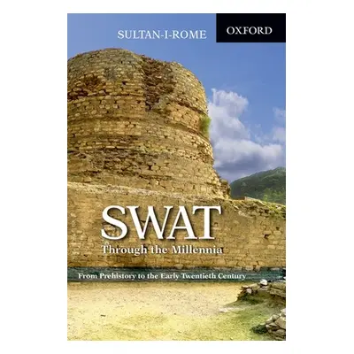 "Swat Through the Millennia: From Pre-History to the Early Twentieth Century" - "" ("Sultan-I-Ro