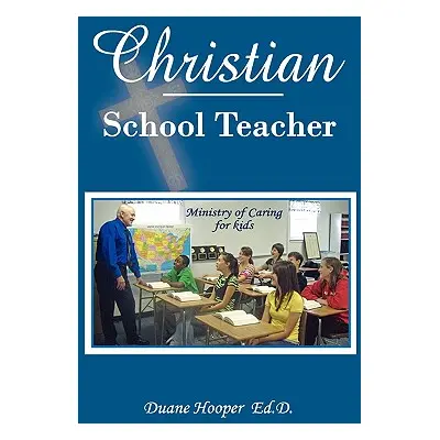 "Christian School Teacher" - "" ("Hooper A. Duane")