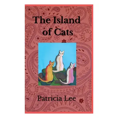 "The Island of Cats" - "" ("Lee Patricia")