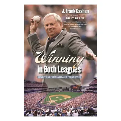 "Winning in Both Leagues: Reflections from Baseball's Front Office" - "" ("Cashen J. Frank")