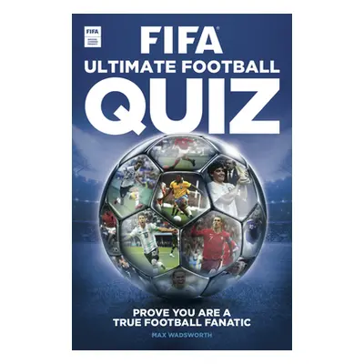 "Fifa Ultimate Quiz Book" - "" ("Wadsworth Max")