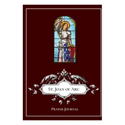 "St. Joan of Arc - Prayer Journal / Notebook / Prayer Book" - "" ("Lamorte Michael")