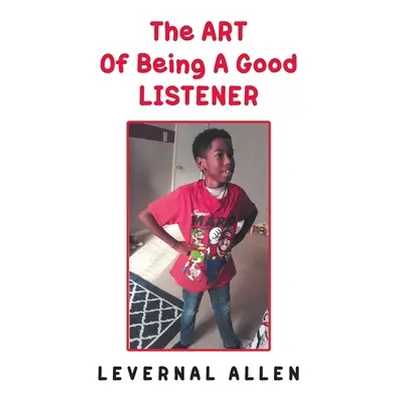 "The ART Of Being A Good LISTENER" - "" ("Allen Levernal")