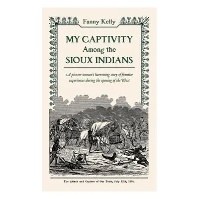 "My Captivity Among the Sioux" - "" ("Kelly Fanny")