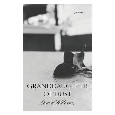 "Granddaughter of Dust" - "" ("Williams Laura")