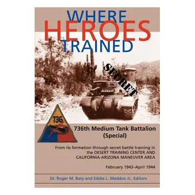 "Where Heroes Trained" - "" ("Baty Roger M.")