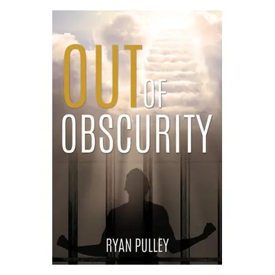 "Out of Obscurity" - "" ("Pulley Ryan")