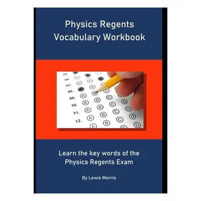 "Physics Regents Vocabulary Workbook: Learn the key words of the Physics Regents Exam" - "" ("Mo